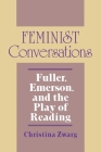 Feminist Conversations (Reading Women Writing) By Christina Zwarg Cover Image