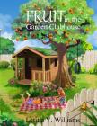 Fruit in the Garden Clubhouse By Letitia y. Williams Cover Image