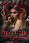 Succubus: Shadows of the Beast: Nocturnal Trinity Series: Book One By II Hilley, Leonard D. Cover Image