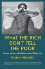 What The Rich Don't Tell The Poor: Conversations with Guatemalan Oligarchs Cover Image