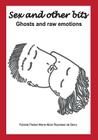 Sex and Other Bits-Ghosts and raw emotions Cover Image