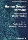 Human Growth Hormone: Research and Clinical Practice (Contemporary Endocrinology #19) By Roy G. Smith (Editor), Michael O. Thorner (Editor) Cover Image