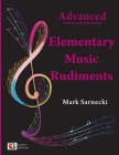 Elementary Music Rudiments Advanced By Mark Sarnecki Cover Image
