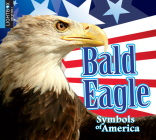 Bald Eagle (Symbols of America) By Kaite Goldsworthy, Heather Kissock (With) Cover Image