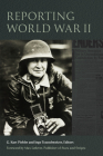 Reporting World War II (World War II: The Global) By G. Kurt Piehler (Editor), Ingo Trauschweizer (Editor), Steven Casey (Contribution by) Cover Image