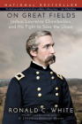 On Great Fields: Joshua Lawrence Chamberlain and His Fight to Save the Union By Ronald C. White Cover Image