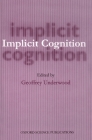 Implicit Cognition (Oxford Science Publications) By Geoffrey Underwood (Editor) Cover Image