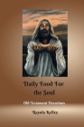 Daily Food for the Soul OT Book 1 By Rayola Kelley Cover Image