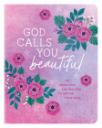 God Calls You Beautiful: 180 Devotions and Prayers to Inspire Your Soul By Carey Scott Cover Image