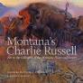 Montana's Charlie Russell: Art in the Collection of the Montana Historical Society By Jennifer Bottomly-O'Looney, Kirby Lambert Cover Image