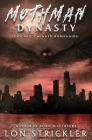 Mothman Dynasty: Chicago's Winged Humanoids By Lon Strickler Cover Image