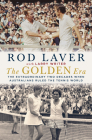 The Golden Era: The Extraordinary Two Decades When Australians Ruled the Tennis World Cover Image