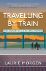 Travelling by Train: The Journey of an Autistic Mother By Laurie Morgen Cover Image
