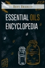 Essential Oils Encyclopedia: An A-Z Guide to Essential Oils for Health and Healing (2022 Natural Remedies for Beginners) By Davy Bradley Cover Image