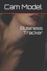 CAM Model Business Tracker By Eden Ryderscam Model, Cam Model Cover Image