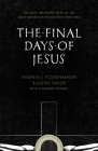 The Final Days of Jesus: The Most Important Week of the Most Important Person Who Ever Lived Cover Image