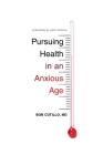 Pursuing Health in an Anxious Age Cover Image