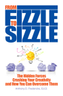 From Fizzle to Sizzle: The Hidden Forces Crushing Your Creativity and How You Can Overcome Them Cover Image