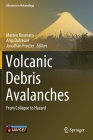 Volcanic Debris Avalanches: From Collapse to Hazard (Advances in Volcanology) By Matteo Roverato (Editor), Anja DuFresne (Editor), Jonathan Procter (Editor) Cover Image