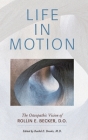 Life in Motion: The Osteopathic Vision of Rollin E. Becker, DO Cover Image