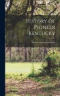 History of Pioneer Kentucky By Robert Spencer Cotterill Cover Image
