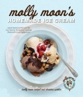 Molly Moon's Homemade Ice Cream: Sweet Seasonal Recipes for Ice Creams, Sorbets, and Toppings Made with Local Ingredients Cover Image
