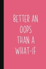 Better An Oops Than A What-If: Motivational Gift For Graduate Or Women Who Need Encouragement Pink Inspirational Quote Gift By The Inspired Press Cover Image