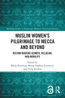 Muslim Women's Pilgrimage to Mecca and Beyond: Reconfiguring Gender, Religion, and Mobility (Routledge Studies in Pilgrimage) Cover Image