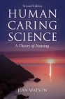 Human Caring Science: A Theory of Nursing By Jean Watson Cover Image