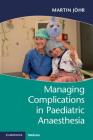 Managing Complications in Paediatric Anaesthesia Cover Image