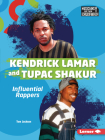 Kendrick Lamar and Tupac Shakur: Influential Rappers By Tom Jackson Cover Image