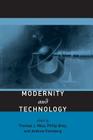 Modernity and Technology By Thomas J. Misa (Editor), Philip Brey (Editor), Andrew Feenberg (Editor) Cover Image