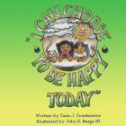 I Can Choose To Be Happy By John S. Barge III (Illustrator), Cara J. Constantine Cover Image