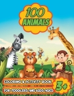 100 Animals Coloring & Activity Book for Toddlers & Kids Ages 3+: Coloring Book for Kids with Fun Activities - More than 100 Animal Illustration Cover Image