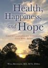 Health, Happiness, and Hope: Some Suggestions for Enhancing Your Well-Being By Will Bronson Ma Mts Dmin Cover Image