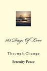 365 Days Of Love: Through Change By Serenity Peace Cover Image