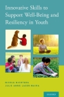 Innovative Skills to Support Well-Being and Resiliency in Youth By Nicole Nicotera, Julie Anne Laser-Maira Cover Image
