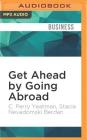 Get Ahead by Going Abroad: A Woman's Guide to Fast-Track Career Success Cover Image