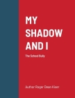 My Shadow and I By Roger Kiser Cover Image