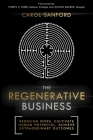 The Regenerative Business: Redesign Work, Cultivate Human Potential, Achieve Extraordinary Outcomes By Carol Sanford Cover Image
