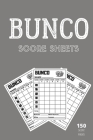 Bunco score sheets: 150 pages large number of pages, to enjoy more of your favorite dice game, the ideal gift for bunco players, bunco dic Cover Image