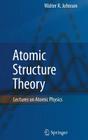 Atomic Structure Theory: Lectures on Atomic Physics By Walter R. Johnson Cover Image
