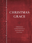 Christmas Grace: 31 Meditations and Declarations on the Greatest Gift Ever Given By David A. Holland Cover Image
