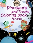 Dinosaur And Trucks Coloring Book For Kids: Gift For Boys By Purple Riverr Cover Image