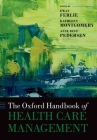 The Oxford Handbook of Health Care Management (Oxford Handbooks) By Ewan Ferlie (Editor), Kathleen Montgomery (Editor), Anne Reff Pedersen (Editor) Cover Image