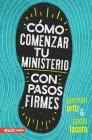 Cómo Comenzar Tu Ministerio Con Pasos Firmes By Paolo Lacota, German Ortiz Cover Image