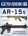 Guns & Ammo Guide to AR-15s: A Comprehensive Guide to Black Guns Cover Image