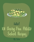 Hello! 101 Dairy-Free Potato Salad Recipes: Best Dairy-Free Potato Salad Cookbook Ever For Beginners [Bean Salad Recipes, Mashed Potato Cookbook, Warm By Salad Cover Image