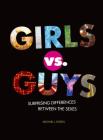 Girls vs. Guys: Surprising Differences Between the Sexes By Michael J. Rosen Cover Image