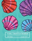 Primary Composition Notebook: Cute Mermaid Seashells Notebook with Handwriting Practice Paper for Girls in Kindergarten, First and Second Grade, 100 By Colourely Notebooks Cover Image